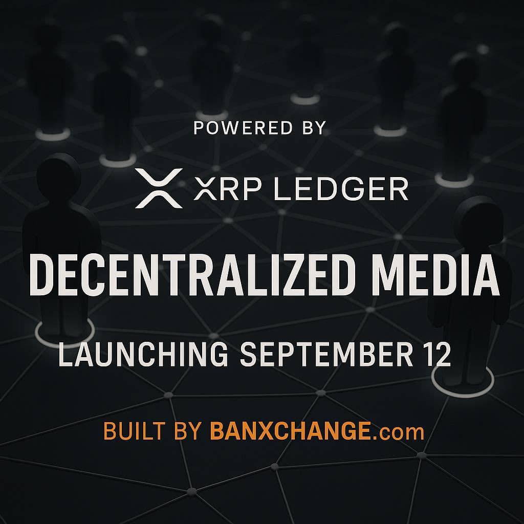 SEPTEMBER 12 IS HISTORIC: DECENTRALIZED MEDIA ON XRP LEDGER CHALLENGES THE $2.9 TRILLION MEDIA EMPIRE!