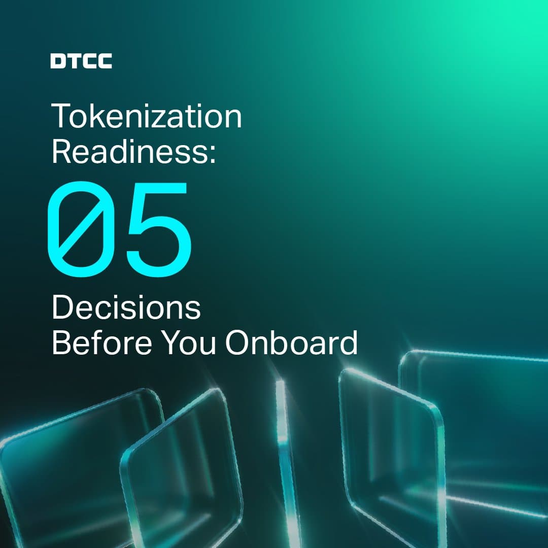 DTCC Identifies Five Critical Decisions Financial Institutions Must Make Before Tokenization DTCC Identifies Five Critical Decisions Financial Institutions Must Make Before Tokenization