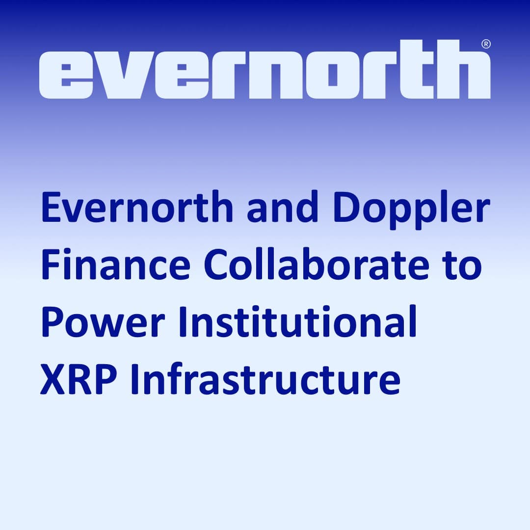 Evernorth and Doppler Finance Collaborate to Power Institutional XRP Infrastructure Evernorth and Doppler Finance Collaborate to Power Institutional XRP Infrastructure