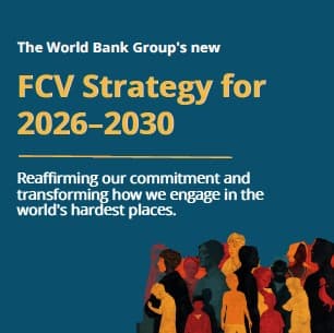 World Bank Unveils New Fragility, Conflict and Violence Strategy for 2026–2030 World Bank Unveils New Fragility, Conflict and Violence Strategy for 2026–2030