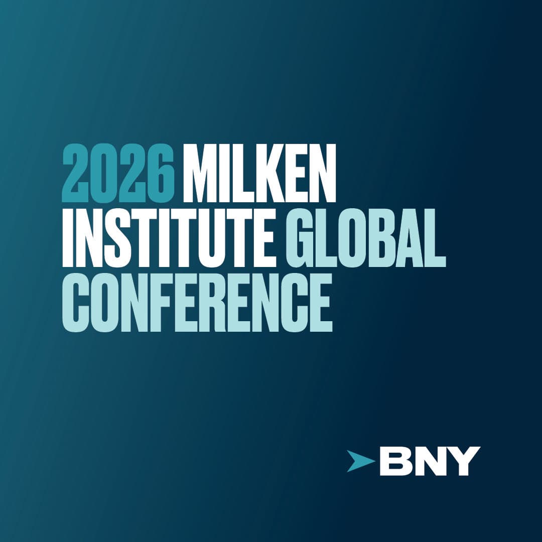 WALL STREET MEETS THE FUTURE: WHY BNY’S PRESENCE AT MILKEN GLOBAL MATTERS WALL STREET MEETS THE FUTURE: WHY BNY’S PRESENCE AT MILKEN GLOBAL MATTERS