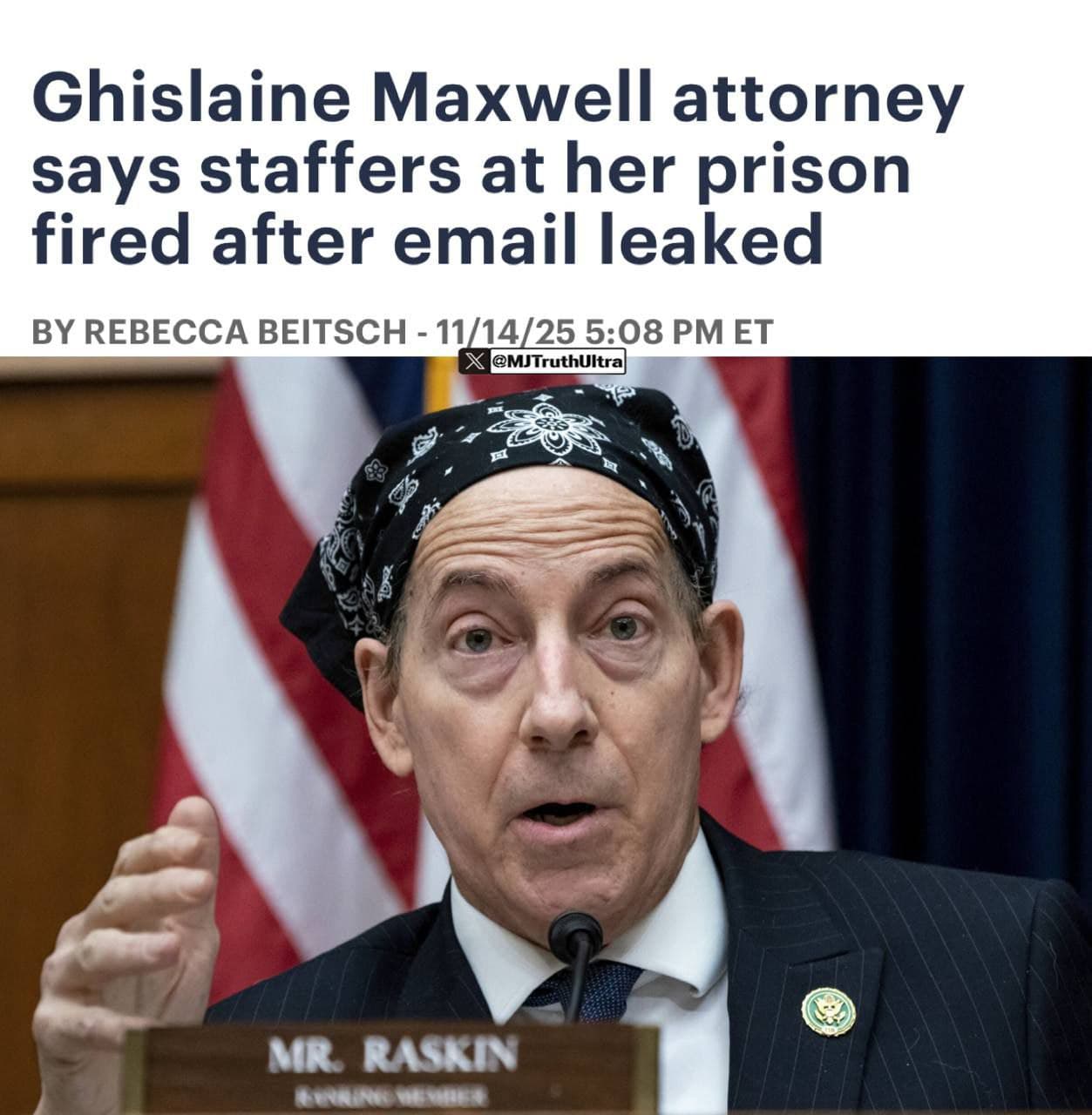 Federal Prison Staff Illegally Leaked Ghislaine Maxwell's Attorney-Client Emails to Rep. Jamie Raskin Federal Prison Staff Illegally Leaked Ghislaine Maxwell's Attorney-Client Emails to Rep. Jamie Raskin